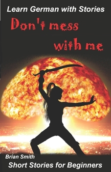 Learn German with Stories Don't mess with me: Short Stories for Beginners