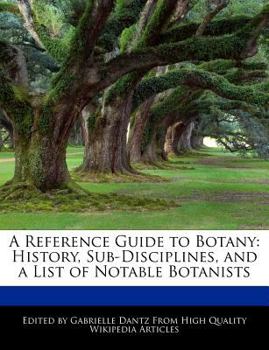 Paperback A Reference Guide to Botany: History, Sub-Disciplines, and a List of Notable Botanists Book