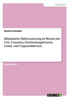 Paperback Klimatische Differenzierung im Westen der USA. Ursachen, Erscheinungsformen, Gunst- und Ungunstfaktoren [German] Book