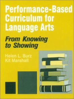 Paperback Performance-Based Curriculum for Language Arts: From Knowing to Showing Book