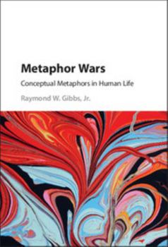 Hardcover Metaphor Wars: Conceptual Metaphors in Human Life Book