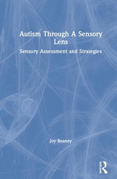 Hardcover Autism Through a Sensory Lens: Sensory Assessment and Strategies Book