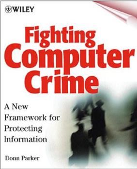 Paperback Fighting Computer Crime: A New Framework for Protecting Information Book