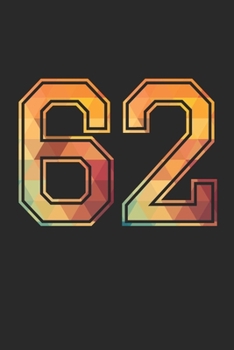 Blank Lined Journal, Notebook, Diary, Planner - 62 Lucky Number Sports Team No. 62 Age Year 1962 - 62nd Birthday Gift For 62 Years Old Men and Women: ... Diary, 110 page, Lined, 6x9 (15.2 x 22.9 cm)