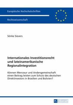 Paperback Internationales Investitionsrecht und lateinamerikanische Regionalintegration: Koennen Mercosur und Andengemeinschaft einen Beitrag leisten zum Schutz [German] Book