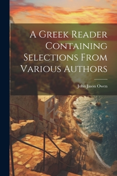 Paperback A Greek Reader Containing Selections From Various Authors Book