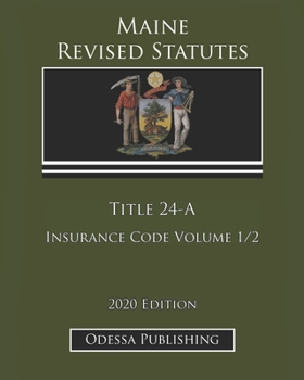Maine Revised Statutes 2020 Edition Title 24-A Insurance Code Volume 1/2