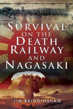Hardcover Survival on the Death Railway and Nagasaki Book
