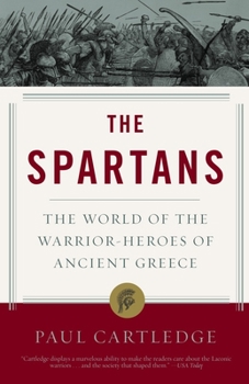 Paperback The Spartans: The World of the Warrior-Heroes of Ancient Greece Book