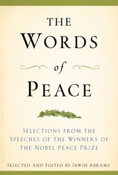 Paperback The Words of Peace, Fourth Edition: Selections from the Speeches of the Winners of the Nobel Peace Prize Book