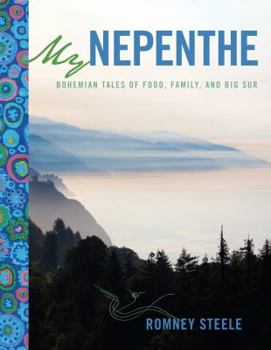 Paperback My Nepenthe: Bohemian Tales of Food, Family, and Big Sur Book