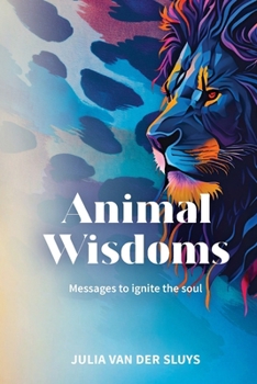 Paperback Animal Wisdoms; Messages to ignite the soul Book