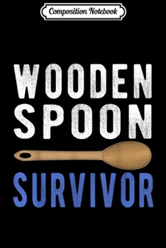Composition Notebook: Wooden Spoon Survivor Funny Christmas Thannksgiving Gift  Journal/Notebook Blank Lined Ruled 6x9 100 Pages