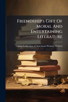 Paperback Friendship's Gift Of Moral And Entertaining Literature Book