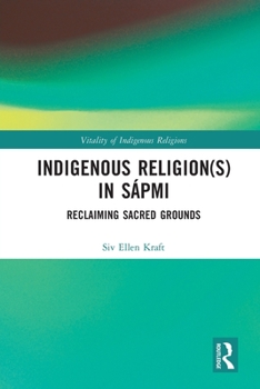 Paperback Indigenous Religion(s) in Sápmi: Reclaiming Sacred Grounds Book