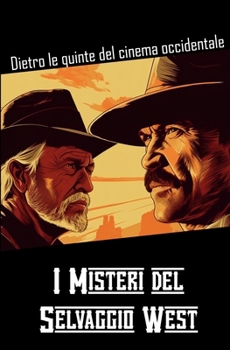 Paperback I misteri del selvaggio West: Dietro le quinte del cinema occidentale [Italian] Book