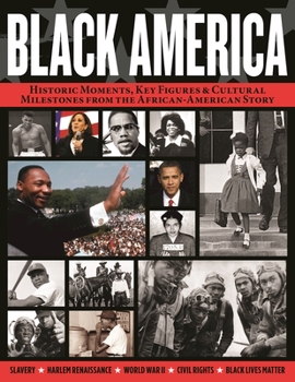 Paperback Black America: Historic Moments, Key Figures & Cultural Milestones from the African-American Story Book