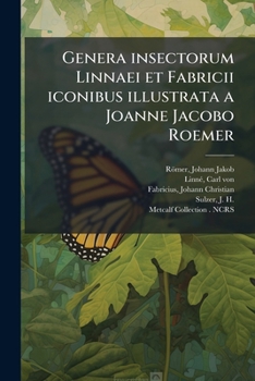 Paperback Genera insectorum Linnaei et Fabricii iconibus illustrata a Joanne Jacobo Roemer [Latin] Book