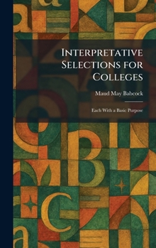 Hardcover Interpretative Selections for Colleges: Each With a Basic Purpose Book