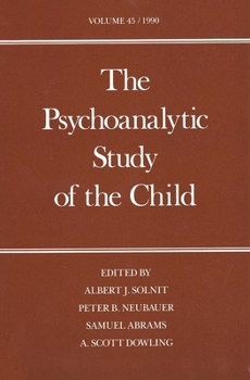The Psychoanalytic Study of the Child: Volume 45 (The Psychoanalytic Study of the Child Se)