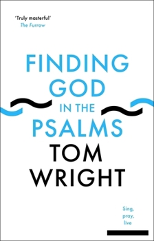 Paperback Finding God in the Psalms: Sing, Pray, Live Book