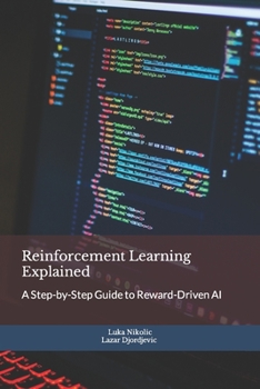 Paperback Reinforcement Learning Explained: A Step-by-Step Guide to Reward-Driven AI Book