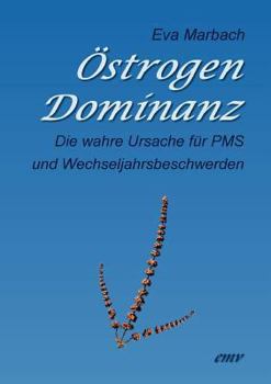 Paperback Östrogen-Dominanz: Die wahre Ursache für PMS und Wechseljahrsbeschwerden [German] Book