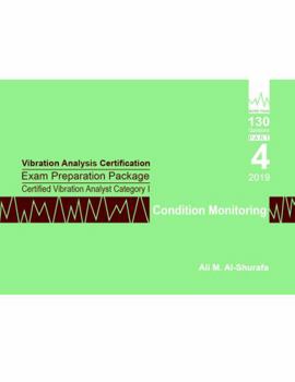 Paperback Vibration Analysis Certification Exam Preparation Package Certified Vibration Analyst Category I: Condition Monitoring: ISO 18436-2 CVA Level 1: Part ... I Certification Practice Tests Prep Series) Book