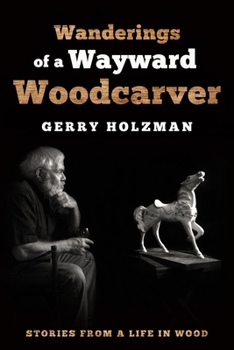 Paperback Wanderings of a Wayward Woodcarver: Stories from a Life in Wood Book