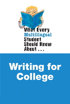 Paperback What Every Multilingual Student Should Know about Writing for College Book