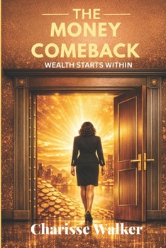 The Money Comeback: Wealth Starts Within