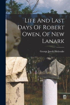 Paperback Life And Last Days Of Robert Owen, Of New Lanark Book