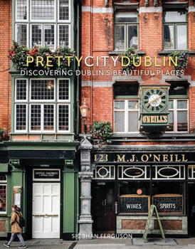 Hardcover Prettycitydublin: Discovering Dublin's Beautiful Places Volume 3 Book
