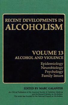 Alcoholism & Violence: Epidemiology, Neurobiology, Psychology, Family Issues (Recent Developments in Alcoholism)