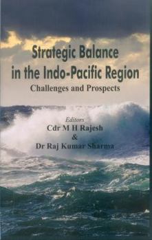 Strategic Balance in the Indo-Pacific Region: Challenges and Prospects
