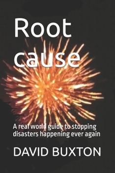 Paperback Root cause: A real world guide to stopping disasters happening ever again Book