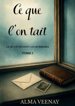 Paperback Ce que l'on tait: là où s'éteignent les murmures - Tome 1 [French] Book