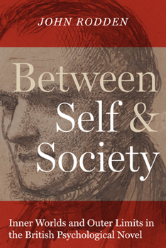 Paperback Between Self and Society: Inner Worlds and Outer Limits in the British Psychological Novel Book