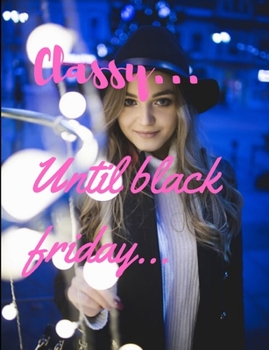 Black friday Classy: Black Friday Classy notebook/journal/planner 50 page wish list