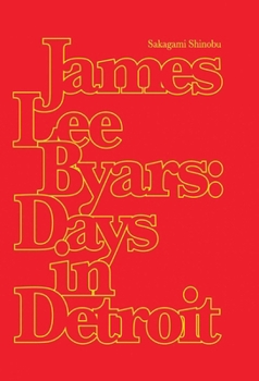 James Lee Byars: Days in Detroit