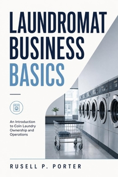 Paperback Laundromat Business Basics: An Introduction to Coin Laundry Ownership and Operations Book