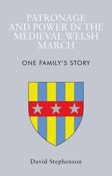 Paperback Patronage and Power in the Medieval Welsh March: One Family's Story Book