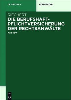 Hardcover Die Berufshaftpflichtversicherung der Rechtsanwälte: AVB-RSW (De Gruyter Kommentar) (German Edition) [German] Book