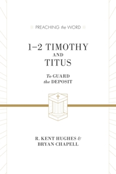 1 and 2 Timothy and Titus: To Guard the Deposit - Book  of the Preaching the Word