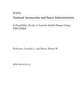 Paperback A Feasibility Study to Control Airfoil Shape Using Thunder Book