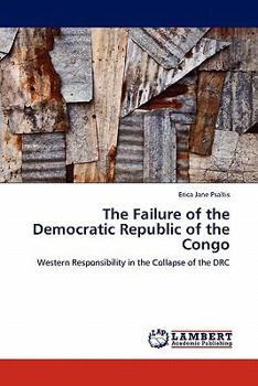 The Failure of the Democratic Republic of the Congo: Western Responsibility in the Collapse of the DRC