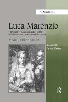 Paperback Luca Marenzio: The Career of a Musician Between the Renaissance and the Counter-Reformation Book