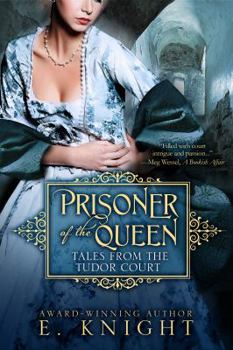 Prisoner of the Queen - Book #2 of the Tales From the Tudor Court