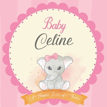 Paperback Baby Celine A Simple Book of Firsts: First Year Baby Book a Perfect Keepsake Gift for All Your Precious First Year Memories Book