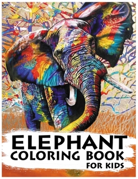 Paperback Elephant Coloring Book For Kids: The Amazing World of Elephants Book